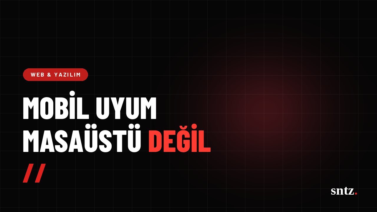 Mobil uyumluluk küçültülmüş masaüstü değildir